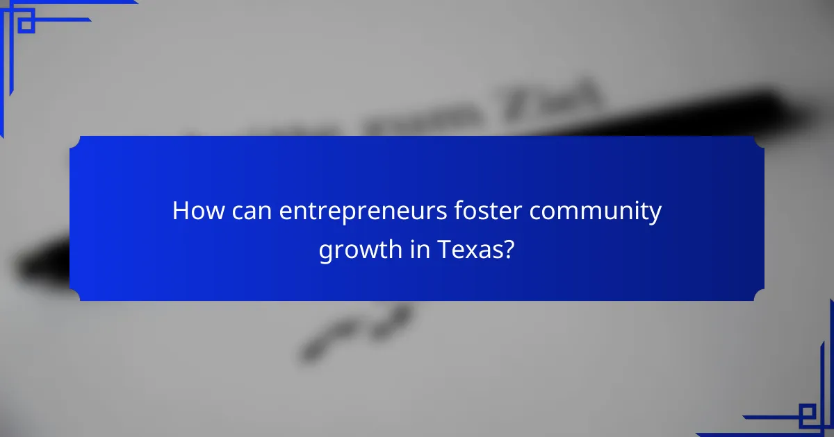 How can entrepreneurs foster community growth in Texas?