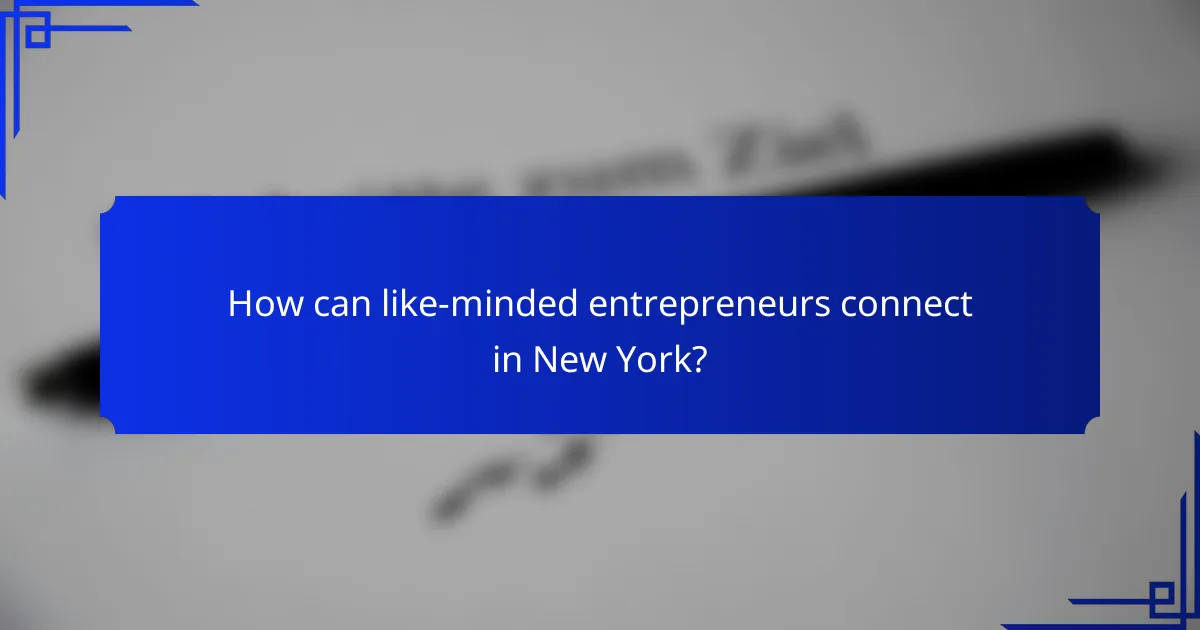How can like-minded entrepreneurs connect in New York?