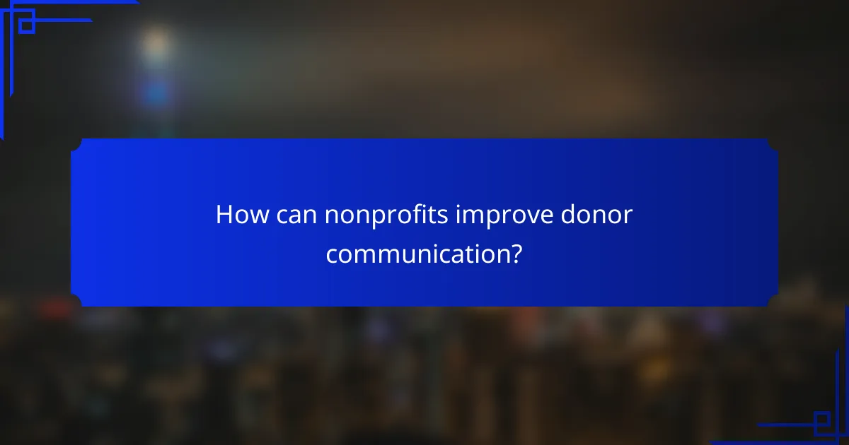How can nonprofits improve donor communication?