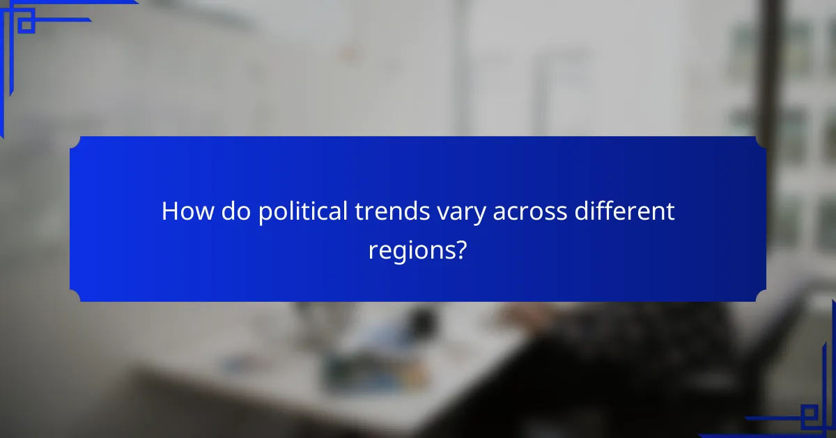 How do political trends vary across different regions?