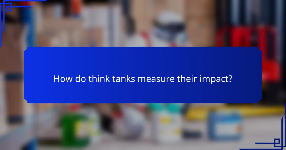 How do think tanks measure their impact?