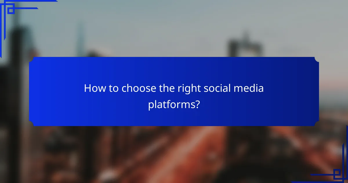 How to choose the right social media platforms?