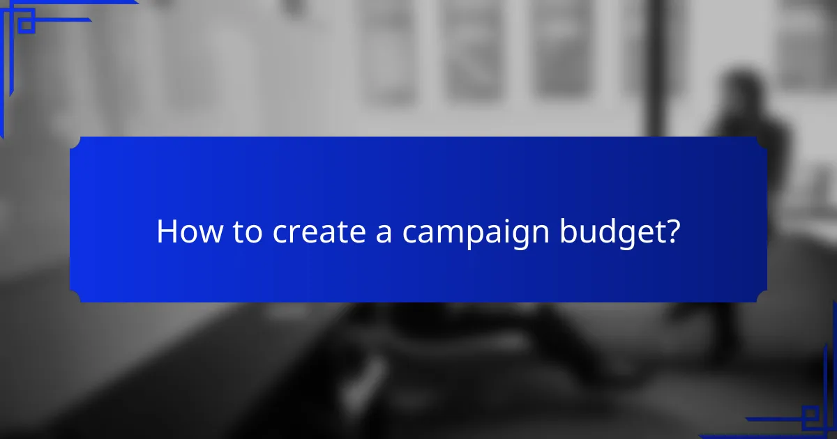How to create a campaign budget?