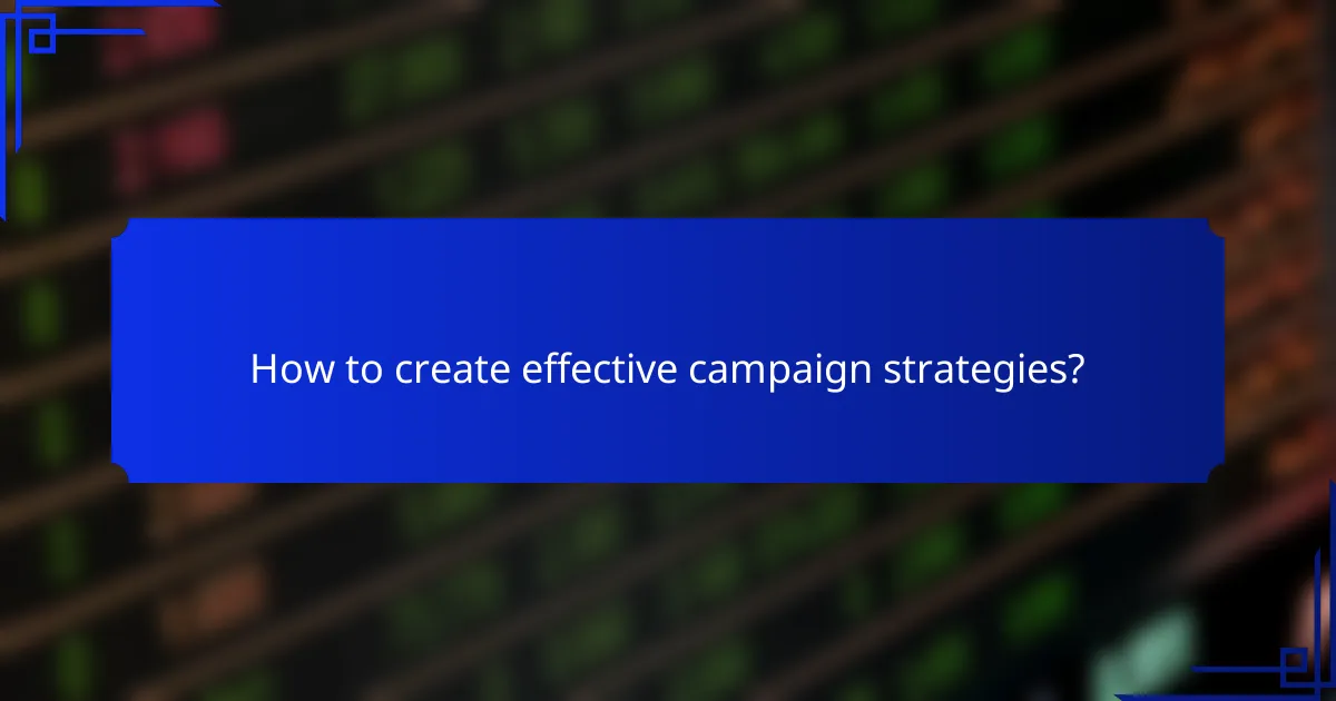 How to create effective campaign strategies?