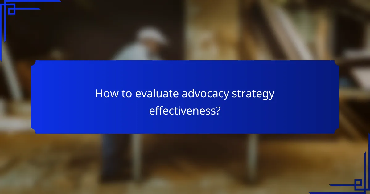 How to evaluate advocacy strategy effectiveness?