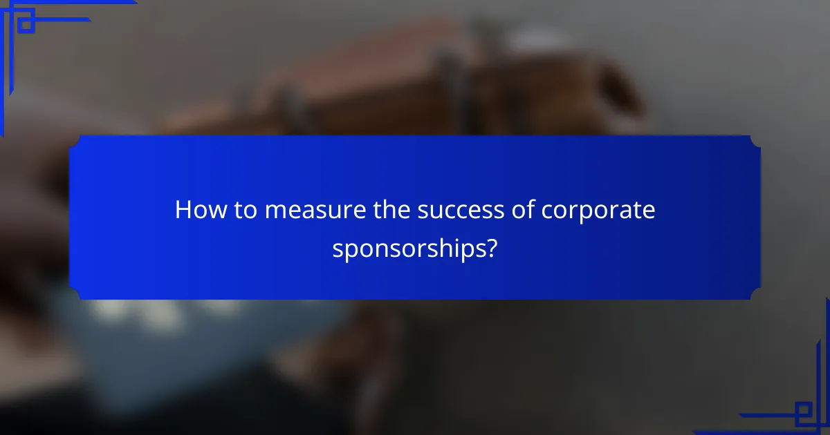How to measure the success of corporate sponsorships?