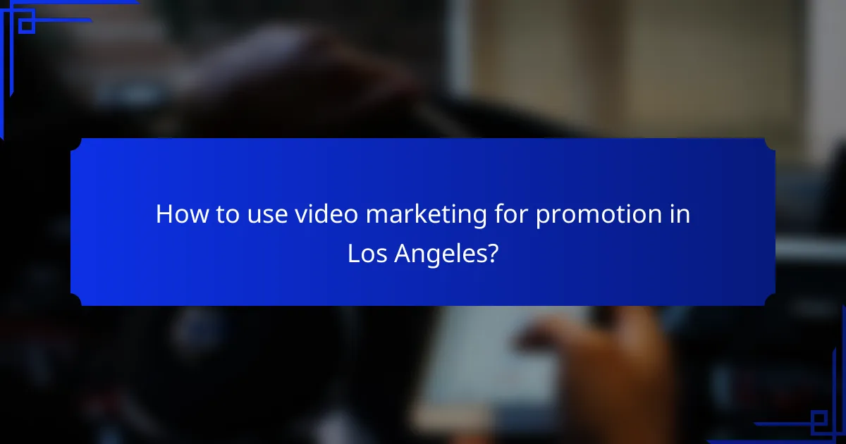 How to use video marketing for promotion in Los Angeles?