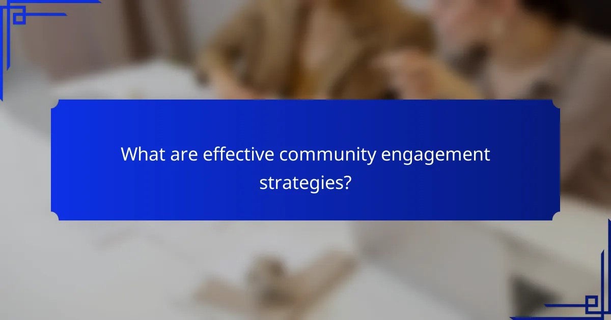 What are effective community engagement strategies?