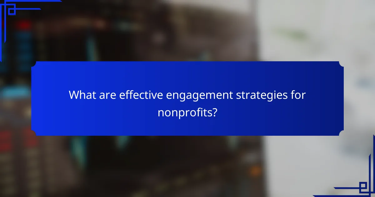 What are effective engagement strategies for nonprofits?