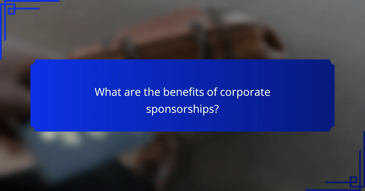 What are the benefits of corporate sponsorships?