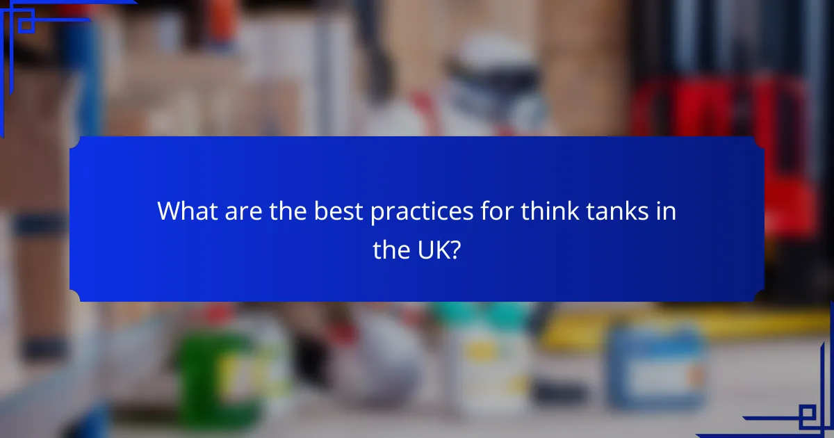 What are the best practices for think tanks in the UK?