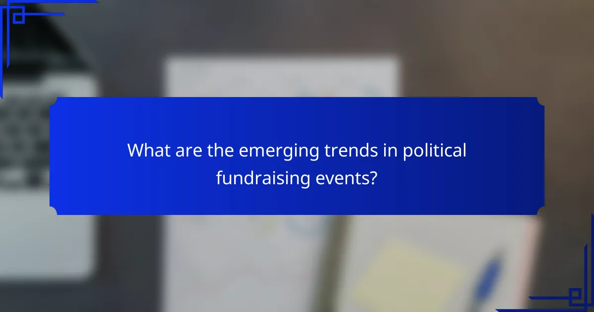What are the emerging trends in political fundraising events?