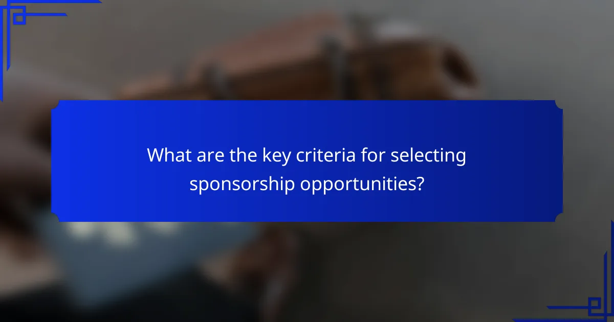 What are the key criteria for selecting sponsorship opportunities?