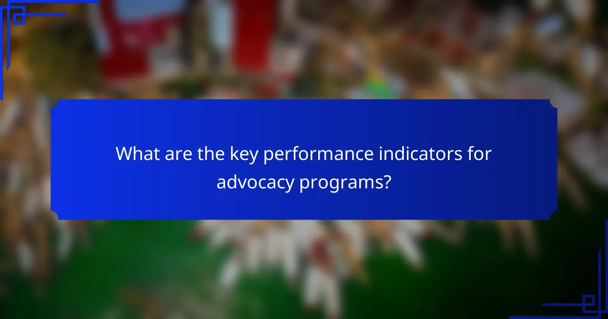 What are the key performance indicators for advocacy programs?