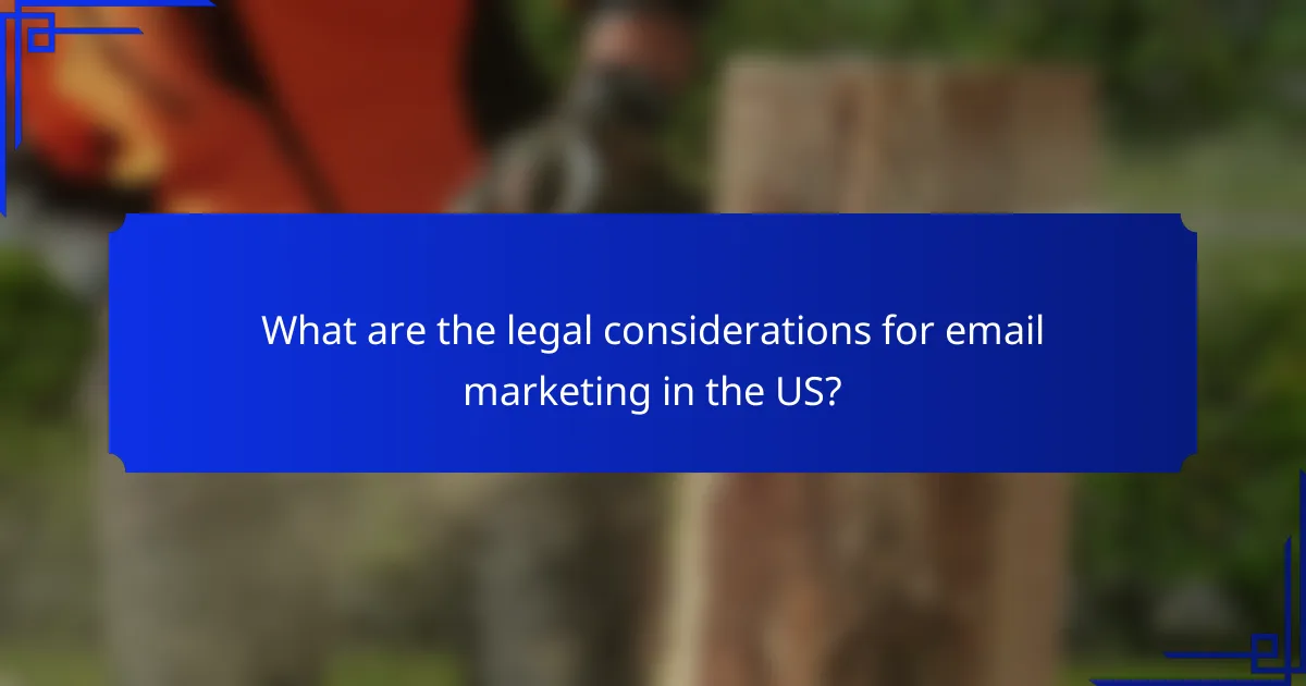 What are the legal considerations for email marketing in the US?