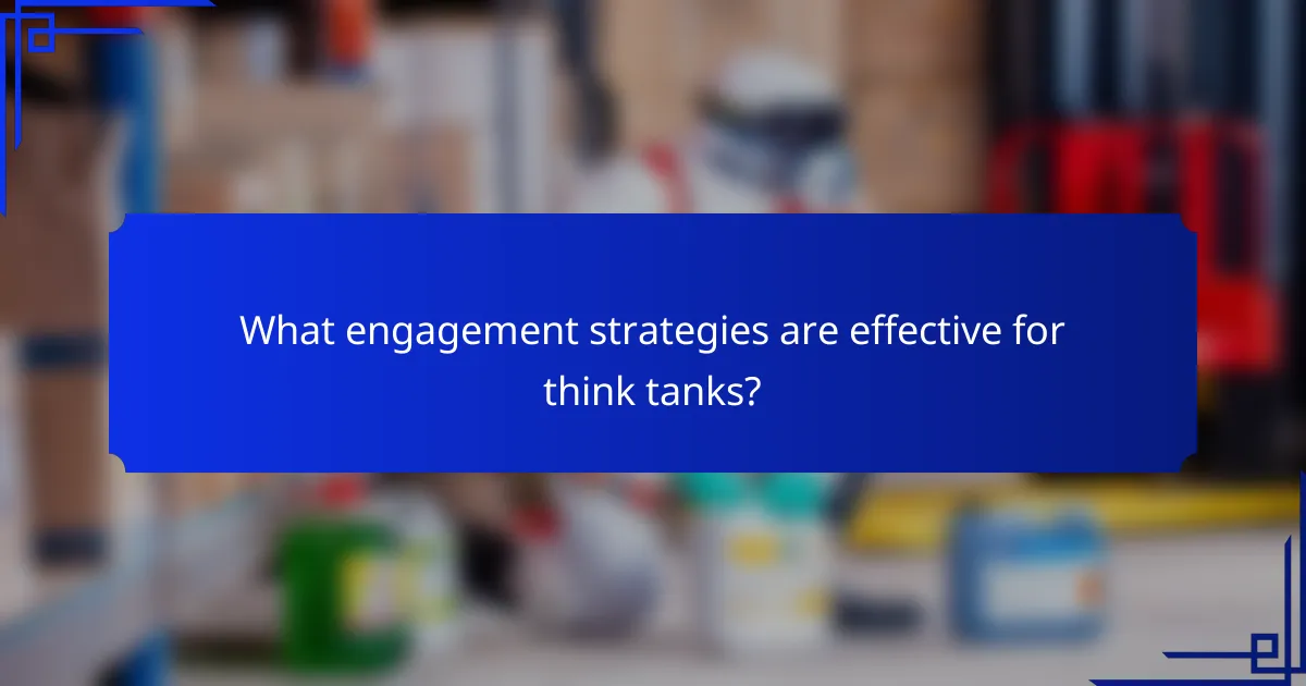 What engagement strategies are effective for think tanks?