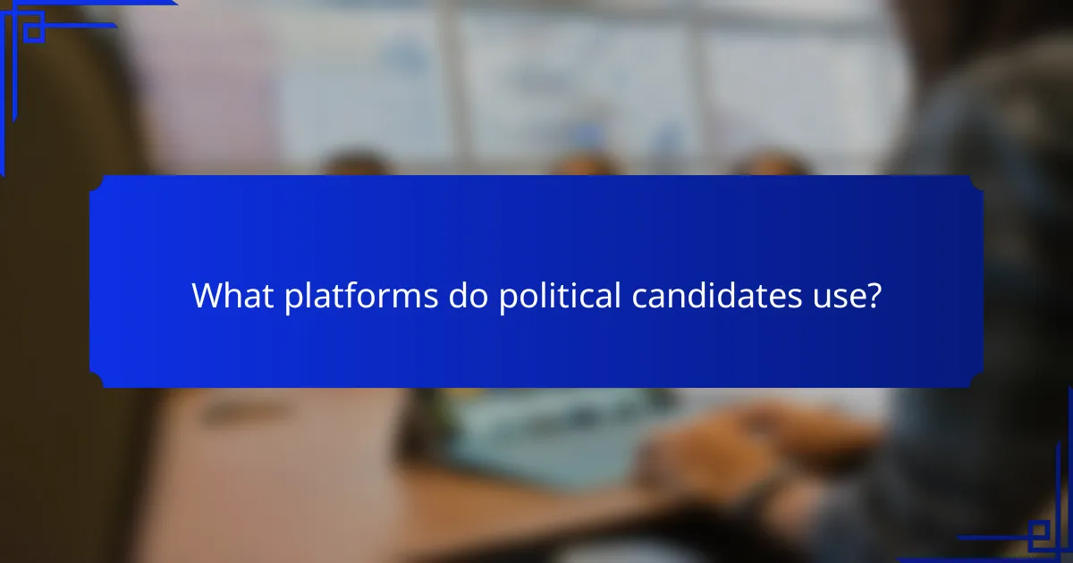 What platforms do political candidates use?