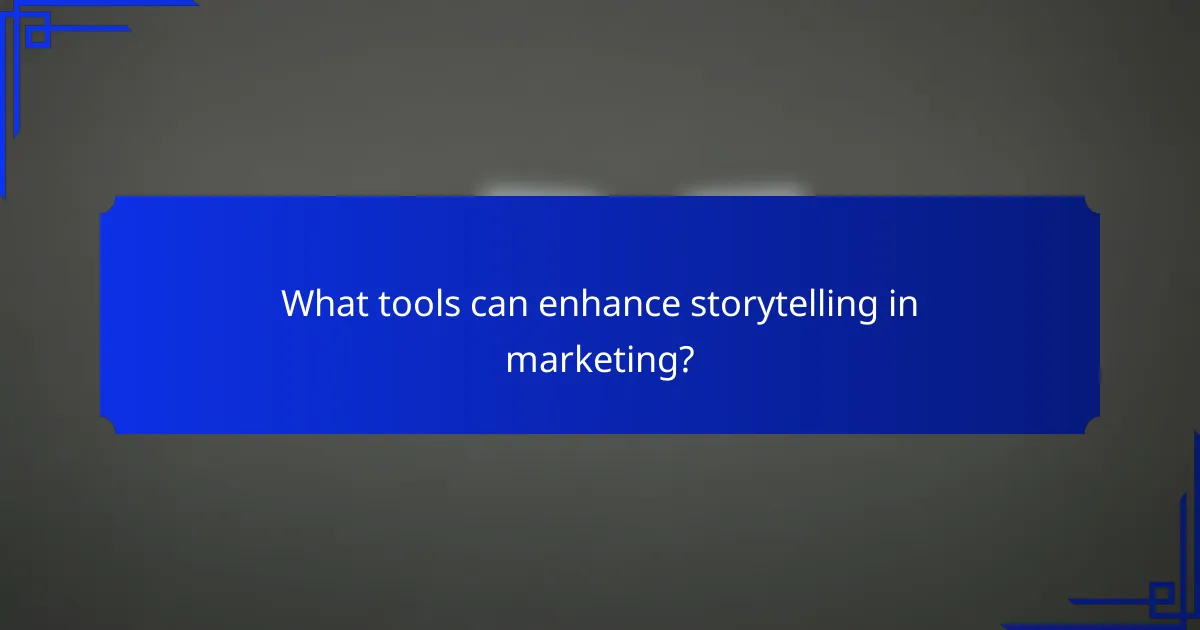 What tools can enhance storytelling in marketing?